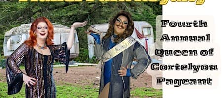 Fourth Annual Queen of Cortelyou Pageant: Trailer Park Royalty