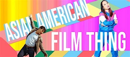 Asian American Film Thing: Shorts, Comedy & Performances