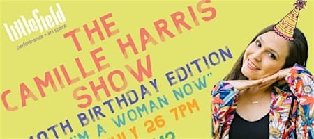 The Camille Harris Show: 40th Birthday Edition "I'm a Woman Now!"