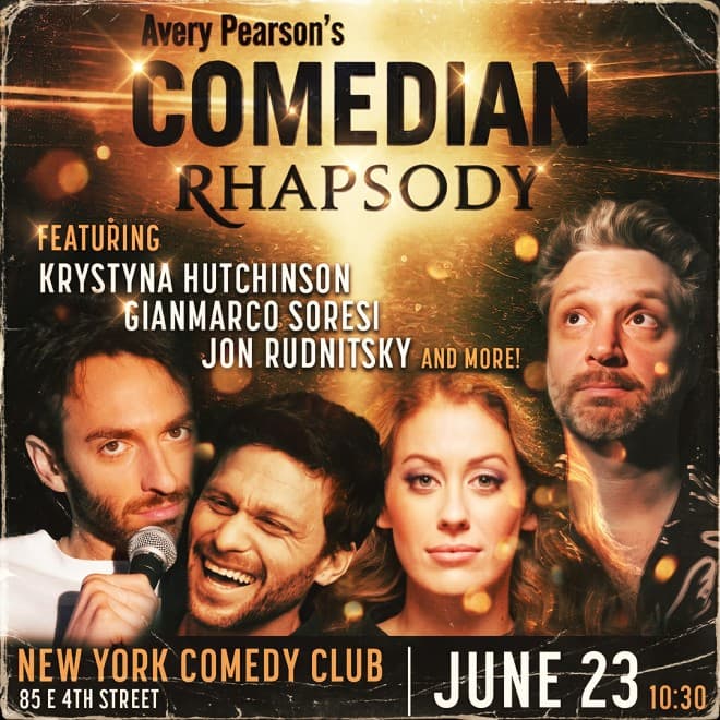 Comedian Rhapsody with Avery Pearson ft. Krystyna Hutchinson, Gianmarco Soresi, Jon Rudnitsky & more!