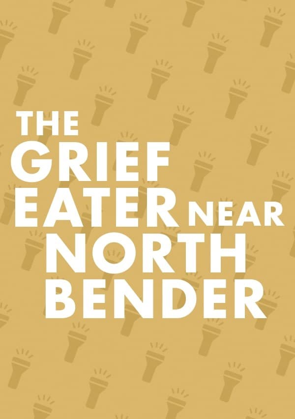 The Grief Eater Near North Bender