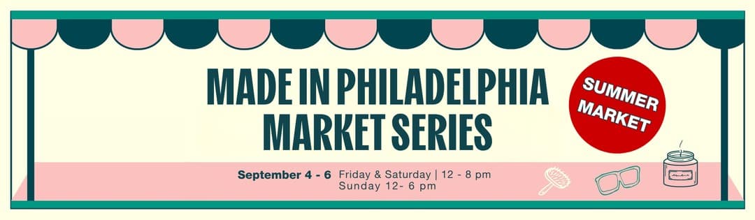 Made in Philadelphia Summer Market - Sunday